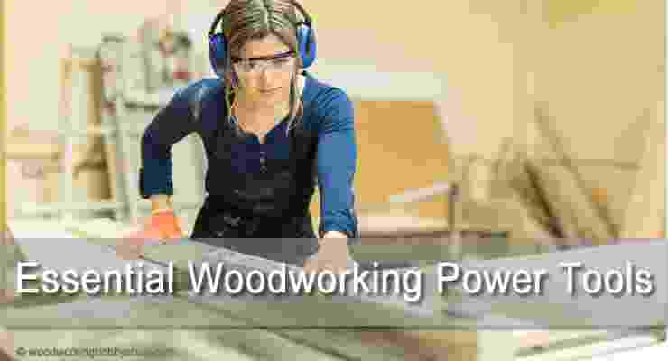 essential woodworking power tools