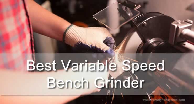 best variable speed bench grinder