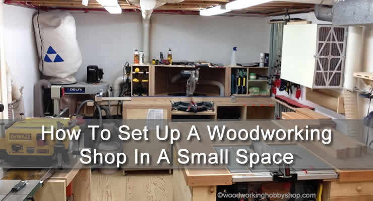 How To Set Up A Woodworking Shop In A Small Space