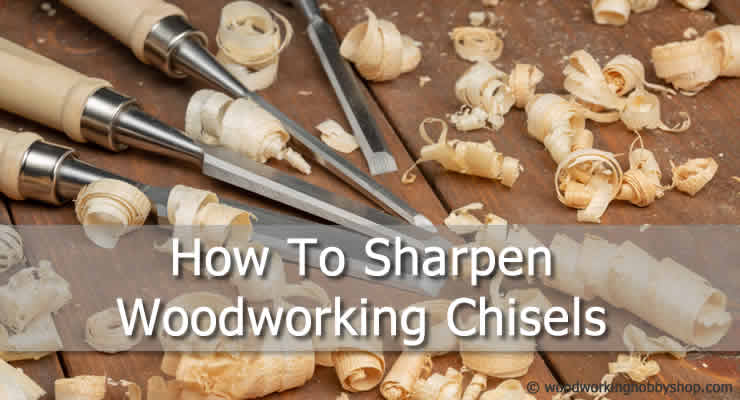 how to sharpen woodworking chisels